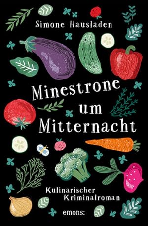 Minestrone um Mitternacht: Kulinarischer Kriminalroman Kulinarischer Kriminalroman
