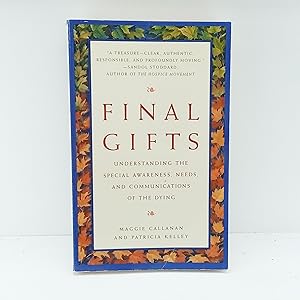 Seller image for Final Gifts: Understanding the Special Awareness, Needs, and Communications of the Dying for sale by Cat On The Shelf