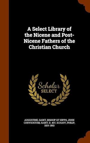 Bild des Verkufers fr A Select Library of the Nicene and Post-Nicene Fathers of the Christian Church zum Verkauf von moluna