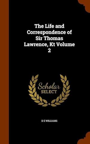 Bild des Verkufers fr The Life and Correspondence of Sir Thomas Lawrence, Kt Volume 2 zum Verkauf von moluna