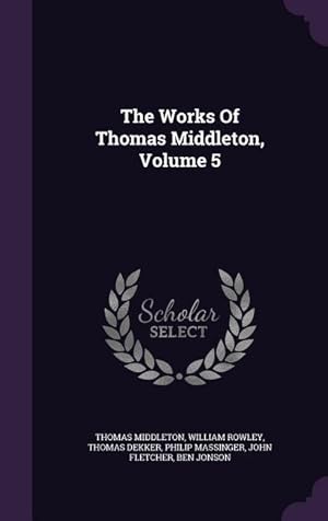 Seller image for The Works Of Thomas Middleton, Volume 5 for sale by moluna