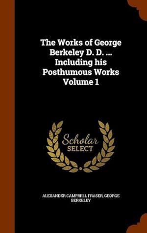 Bild des Verkufers fr The Works of George Berkeley D. D. . Including his Posthumous Works Volume 1 zum Verkauf von moluna