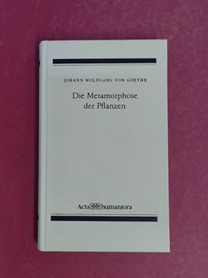 Die Metamorphose der Pflanzen. Mit Erläuterungen und einem Nachwort von Dorothea Kuhn.