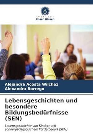 Seller image for Lebensgeschichten und besondere Bildungsbedrfnisse (SEN) : Lebensgeschichte von Kindern mit sonderpdagogischem Frderbedarf (SEN) for sale by AHA-BUCH GmbH