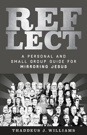 Bild des Verkufers fr Reflect : A Personal and Small Group Guide for Mirroring Jesus zum Verkauf von Smartbuy