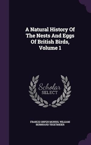 Bild des Verkufers fr A Natural History Of The Nests And Eggs Of British Birds, Volume 1 zum Verkauf von moluna