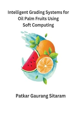 Bild des Verkufers fr Intelligent Grading Systems for Oil Palm Fruits Using Soft Computing zum Verkauf von AHA-BUCH GmbH