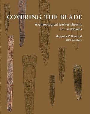 Seller image for Covering the Blade: Archaeological Leather Sheaths and Scabbards for sale by moluna