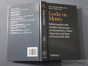 Seller image for Locke on Money. Edited together with Ancillary Manuscripts, an Introduction, Critical Apparatus, and Notes by Patrick Hyde Kelly. Volume I. for sale by SomeThingz. Books etcetera.