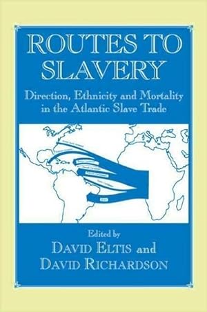 Seller image for Routes to Slavery : Direction, Ethnicity and Mortality in the Transatlantic Slave Trade for sale by AHA-BUCH GmbH
