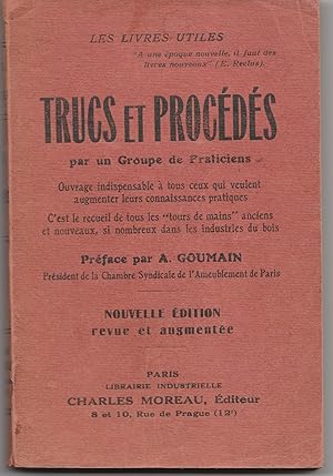 Bild des Verkufers fr Trucs et procds par un groupe de praticiens. Recueil de tous les tours de main anciens et nouveaux si nombreux dans les industries du bois. Nouvelle dition revue et augmente. zum Verkauf von Librairie Franoise Causse