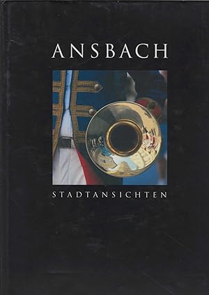 Imagen del vendedor de Ansbach. Stadtansichten. Hrsg.: Stadt Ansbach, a la venta por Antiquariat Frank Dahms