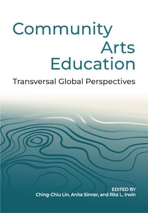 Imagen del vendedor de Community Arts Education : Transversal Global Perspectives a la venta por GreatBookPrices