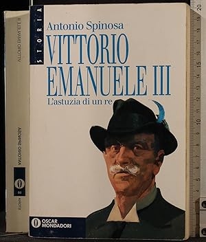 Seller image for Vittorio Emanuele III. L'astuzia di un re - Antonio Spinosa for sale by libreria biblos