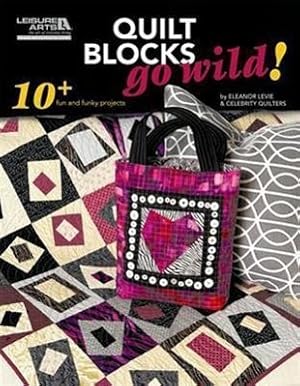 Image du vendeur pour Quilt Blocks Go Wild! mis en vente par moluna