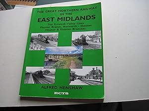 Immagine del venditore per The Great Northern Railway in the East Midlands: Erewash Valley Lines, Pinxton Branch, Awsworth - Ilkeston, Heanor & Stanton Branches venduto da Stewart Blencowe