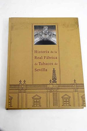Imagen del vendedor de Historia de la Real Fbrica de Tabacos de Sevilla a la venta por Alcan Libros