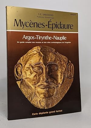 Mycènes-épidaure : Argos - Tirynthe - Nauplie guide complet des musées et sites archéologiques de...