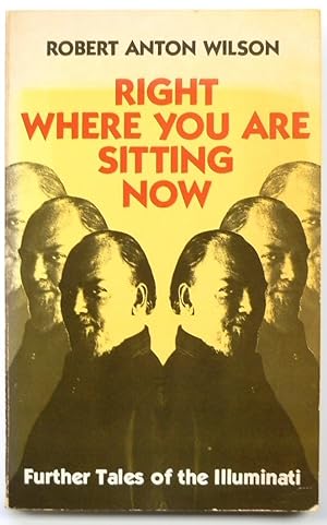 Seller image for Right Where You are Sitting Now: Further Tales of the Illuminati for sale by PsychoBabel & Skoob Books