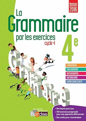 La Grammaire par les exercices 4e 2016 Cahier de l'élève: Cahier d'activités