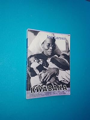Kwabaka: A Search for Excellence in Caring - A Story of Compassionate Care in a Rural Zulu Commun...