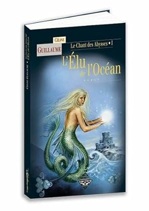 Seller image for CHANT DES ABYSSES T1 - L'ELU DE L'OCEAN for sale by Dmons et Merveilles