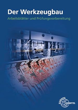 Seller image for Der Werkzeugbau Arbeitsbltter und Prfungsvorbereitung - mit Lsungen for sale by primatexxt Buchversand