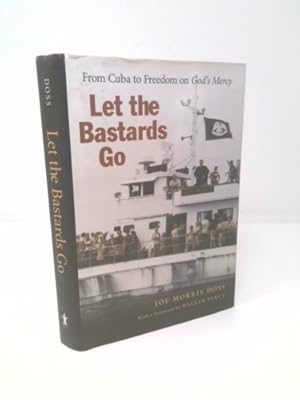 Seller image for Let the Bastards Go: From Cuba to Freedom on God's Mercy for sale by ThriftBooksVintage