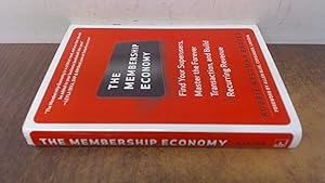 Seller image for The Membership Economy: Find Your Super Users, Master the Forever Transaction, and Build Recurring Revenue (BUSINESS BOOKS) for sale by BoundlessBookstore