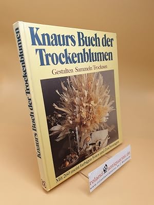 Knaurs Buch der Trockenblumen ; Gestalten, Sammeln, Trocknen