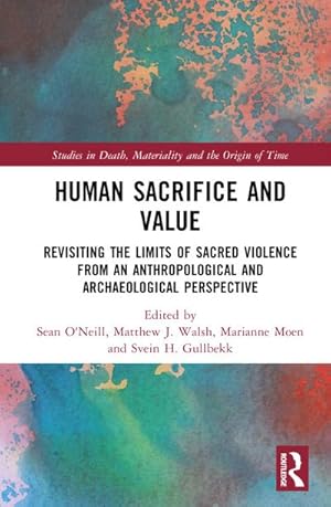 Immagine del venditore per Human Sacrifice and Value : Revisiting the Limits of Sacred Violence from an Anthropological and Archaeological Perspective venduto da AHA-BUCH GmbH