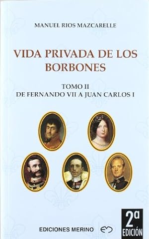 Seller image for Vida privada de los Borbones Tomo II: De Fernando VII a Juan Carlos I. for sale by Libros Tobal