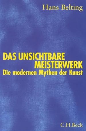 Das unsichtbare Meisterwerk: Die modernen Mythen der Kunst.