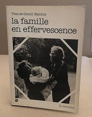 Imagen del vendedor de La famille en effervescence a la venta por librairie philippe arnaiz