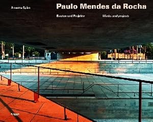 Seller image for Paulo Mendes da Rocha : Bauten und Projekte = Works and projects. for sale by Antiquariat Thomas Haker GmbH & Co. KG