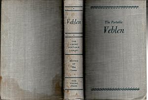 Seller image for The Portable Veblen (The Theory of the Leisure Class, selections from: The Place of Science, Absentee Ownership, the Instinct of Workmanship, The Engineers and the Price System, and others) (The Viking Portable Library Series) for sale by Dorley House Books, Inc.