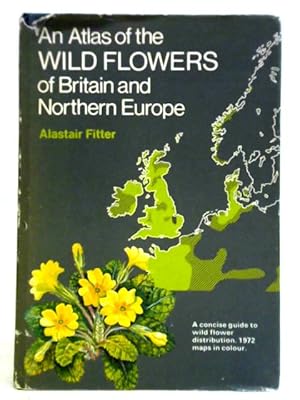 Imagen del vendedor de An Atlas of Wild Flowers of Britain and Northern Europe a la venta por World of Rare Books