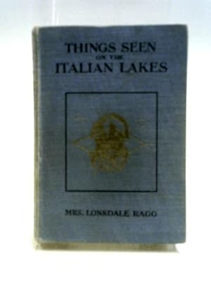 Seller image for Things Seen On The Italian Lakes for sale by World of Rare Books