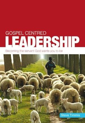 Seller image for Gospel Centred Leadership for sale by WeBuyBooks 2