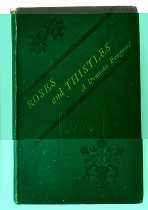 Seller image for Roses And Thistles: Or, A Sequel To The Norman Conquest. A Dramatic Fragment. By A Nottingham Poet for sale by The Bookmonger