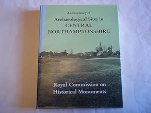 Seller image for An Inventory of the Historical Monuments in the County of Northampton: Vol 2. Archaeological Sites in Central Northamptonshire for sale by Carmarthenshire Rare Books