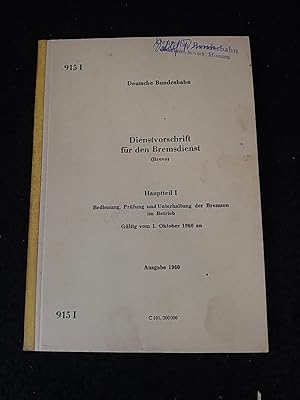 Seller image for Dienstvorschrift fr den Bremsdienst (Brevo). Hauptteil I. Bedienung, Prfung und Unterhaltung der Bremsen im Betrieb. Gltig vom 1. Oktober 1960 an. Ausgabe 1960. Dienstvorschrift 915 I. for sale by ANTIQUARIAT Franke BRUDDENBOOKS