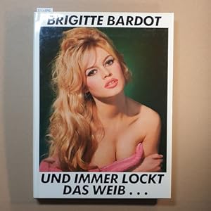 Und immer lockt das Weib . Brigitte Bardot