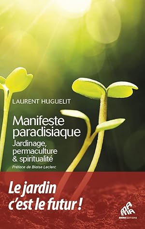 Imagen del vendedor de Manifeste paradisiaque: Jardinage permaculture et spiritualit a la venta por Dmons et Merveilles
