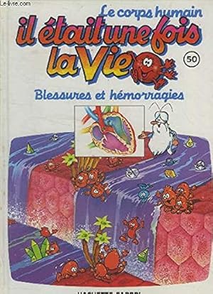 Seller image for Il tait une fois la vie n50 : Blessures et hmorragies for sale by Dmons et Merveilles