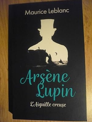 ARSÈNE LUPIN L'AIGUILLE CREUSE de Maurice LEBLANC (édition 2021)