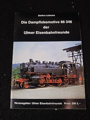 Seller image for Die Dampflokomotive 86 346 der Ulmer Eisenbahnfreunde. for sale by ANTIQUARIAT Franke BRUDDENBOOKS