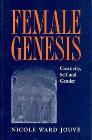 Imagen del vendedor de Female Genesis: Creativity, Self and Gender a la venta por -OnTimeBooks-