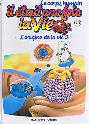 Immagine del venditore per Le corps humain il tait une fois la vie Tome 20 : l'origine de la vie 2 venduto da Dmons et Merveilles