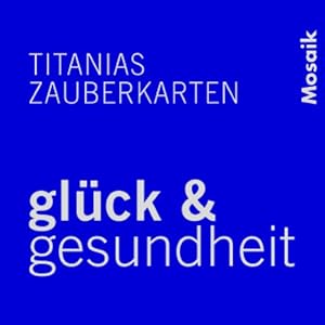 Bild des Verkufers fr Glck & Gesundheit : Titanias Zauberkarten [Text: Titania Hardie] zum Verkauf von Bcher bei den 7 Bergen